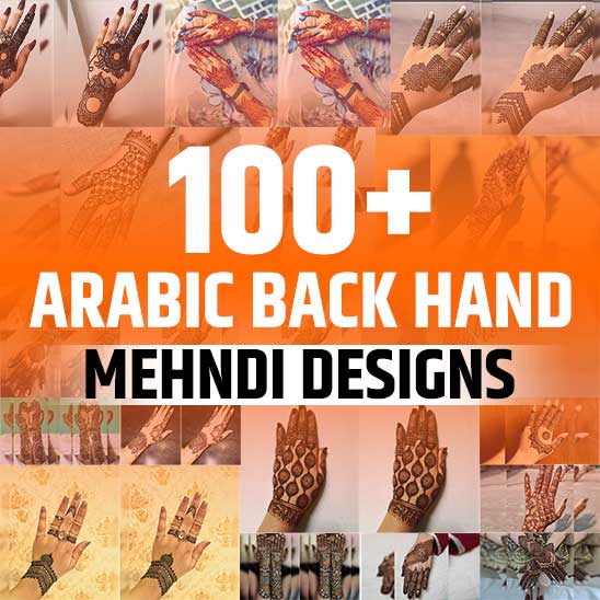 100+ Latest Back Hand Arabic Mehndi Designs (2022)