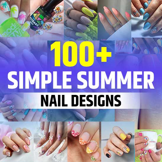 25 Summer Nail Art for 2021 - Best Nail Polish Designs for Summer