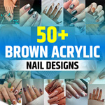 50+ Brown Acrylic Nail Designs (2024) - TailoringinHindi